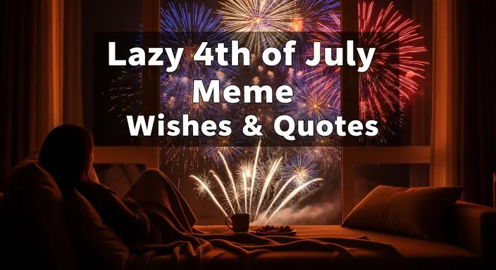  Lazy 4th of July Meme Wishes & Quotes