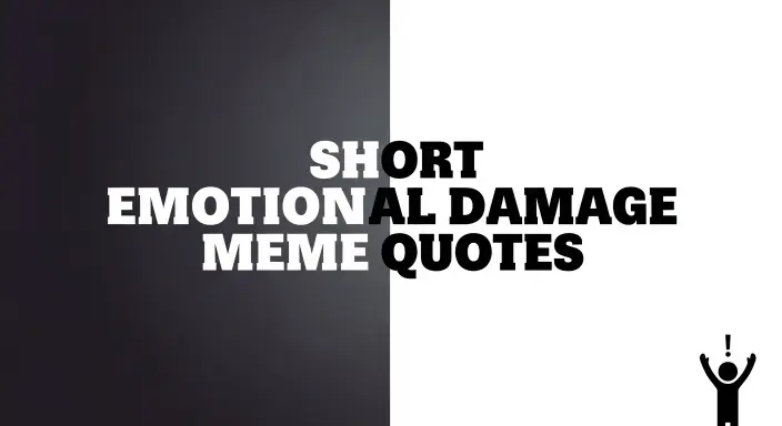 Short Emotional Damage Meme Quotes