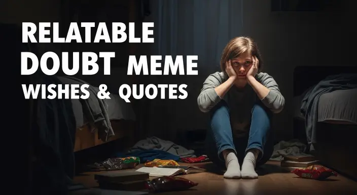 Relatable Doubt Meme Wishes & Quotes