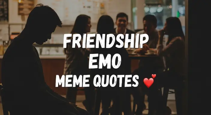 Friendship Emo Meme Quotes