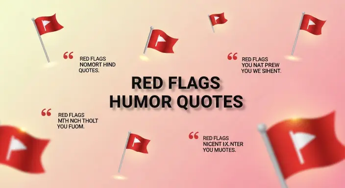 Red Flags Humor Quotes