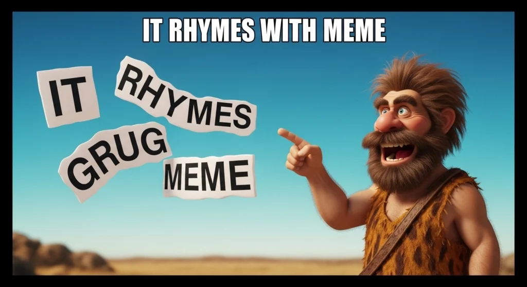 It Rhymes With Grug Meme