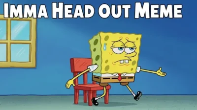 Imma Head Out Meme