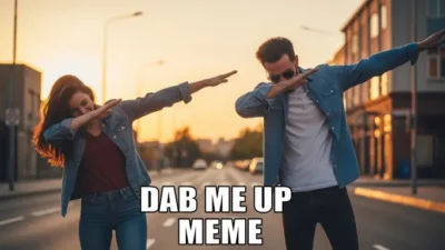 Dab Me Up Meme