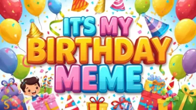 Its My Birthday Meme