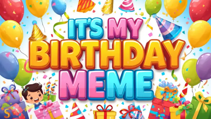 Its My Birthday Meme